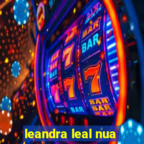 leandra leal nua